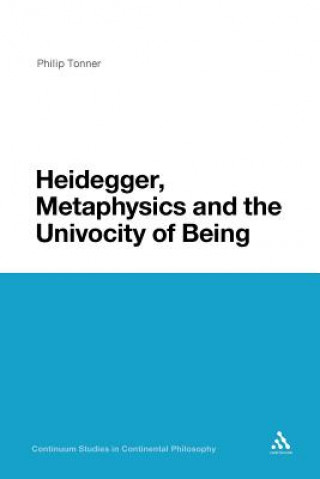 Kniha Heidegger, Metaphysics and the Univocity of Being Philip Tonner