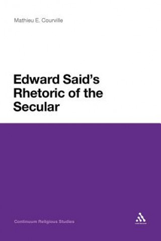 Carte Edward Said's Rhetoric of the Secular Mathieu E. Courville