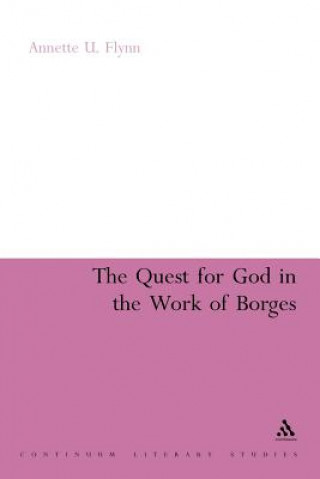 Kniha Quest for God in the Work of Borges Annette U. Flynn