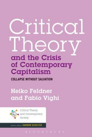 Kniha Critical Theory and the Crisis of Contemporary Capitalism Heiko Feldner