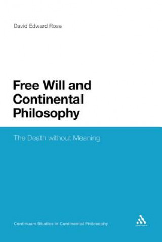 Book Free Will and Continental Philosophy David Edward Rose