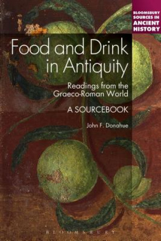 Książka Food and Drink in Antiquity: A Sourcebook John Donahue