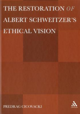 Książka Restoration of Albert Schweitzer's Ethical Vision Predrag Cicovacki