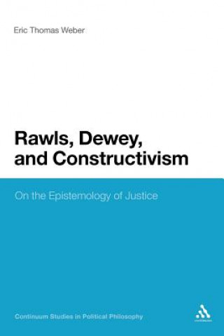 Livre Rawls, Dewey, and Constructivism Eric Thomas Weber