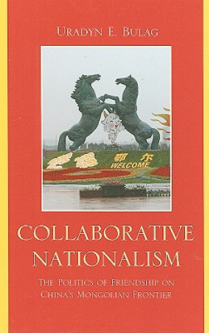 Kniha Collaborative Nationalism Uradyn E. Bulag