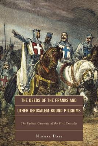 Carte Deeds of the Franks and Other Jerusalem-Bound Pilgrims Nirmal Dass