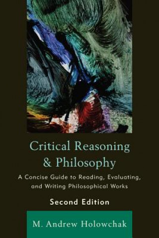 Kniha Critical Reasoning and Philosophy M. Andrew Holowchak