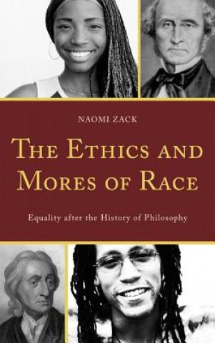 Buch Ethics and Mores of Race Naomi Zack