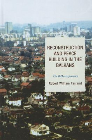 Kniha Reconstruction and Peace Building in the Balkans Robert William Farrand