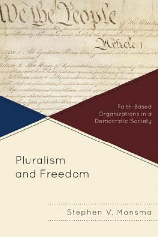 Kniha Pluralism and Freedom Stephen V. Monsma