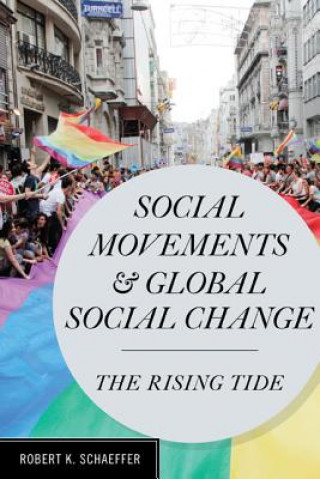Kniha Social Movements and Global Social Change Robert K. Schaeffer