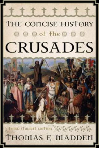 Kniha Concise History of the Crusades Thomas F. Madden
