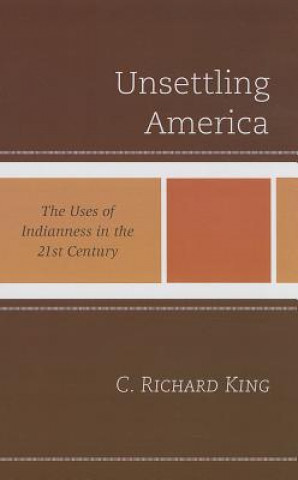 Kniha Unsettling America C. Richard King