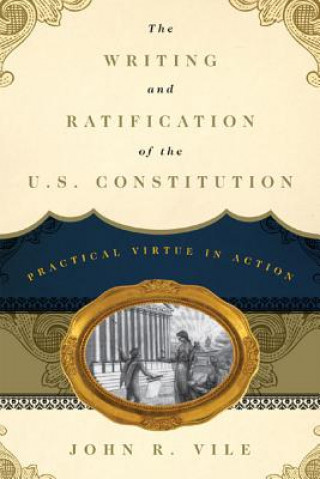 Kniha Writing and Ratification of the U.S. Constitution John R. Vile
