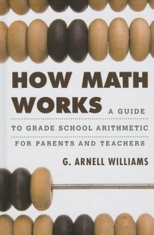Knjiga How Math Works G. Arnell Williams