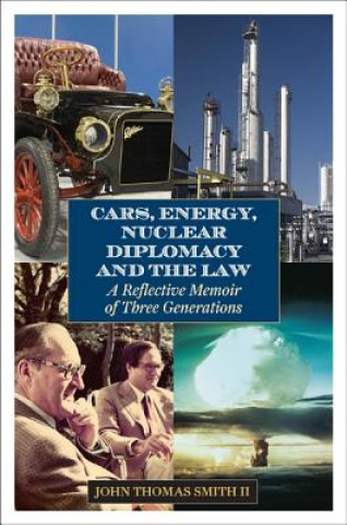 Könyv Cars, Energy, Nuclear Diplomacy and the Law John Thomas Smith