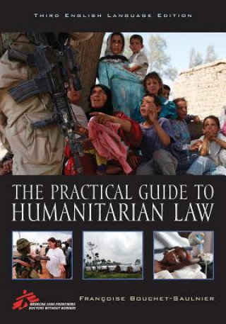 Kniha Practical Guide to Humanitarian Law Francoise Bouchet-Saulnier