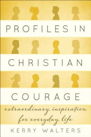 Carte Profiles in Christian Courage Kerry Walters