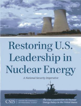 Carte Restoring U.S. Leadership in Nuclear Energy The CSIS Commission on Nuclear Energy Policy in the United States