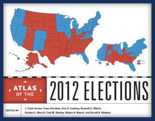 Könyv Atlas of the 2012 Elections J. Clark Archer