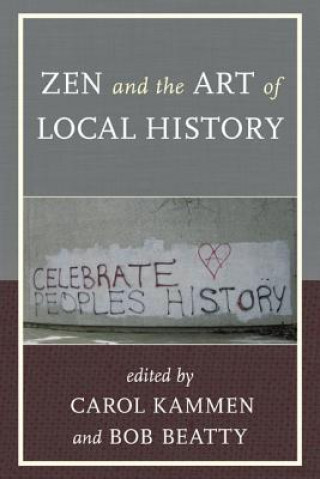 Kniha Zen and the Art of Local History Bob Beatty