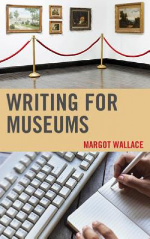 Kniha Writing for Museums Margot A. Wallace
