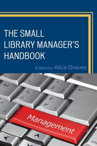 Könyv Small Library Manager's Handbook Alice Graves