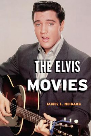 Kniha Elvis Movies James L. Neibaur