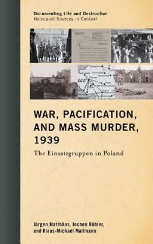 Książka War, Pacification, and Mass Murder, 1939 Jurgen Matthaus