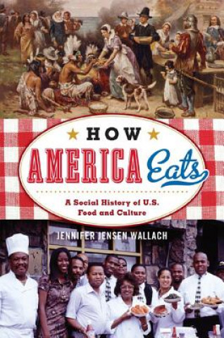 Kniha How America Eats Jennifer Jensen Wallach