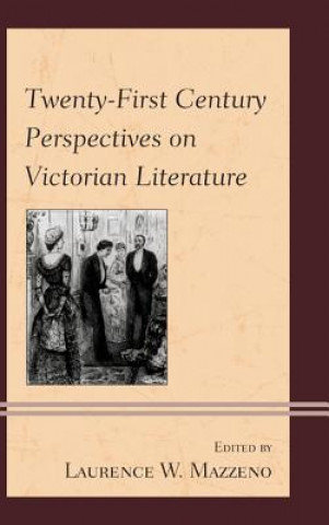 Kniha Twenty-First Century Perspectives on Victorian Literature Laurence W. Mazzeno