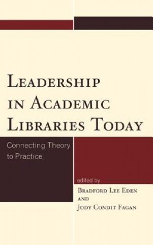 Könyv Leadership in Academic Libraries Today Bradford Lee Eden