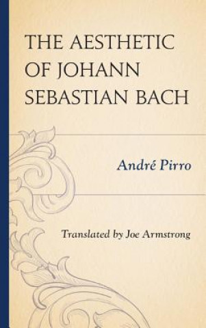 Knjiga Aesthetic of Johann Sebastian Bach Andre Pirro