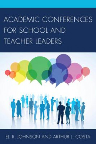 Книга Academic Conferences for School and Teacher Leaders Eli Johnson
