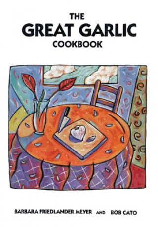 Kniha Great Garlic Cookbook Barbara Friedlander Meyer