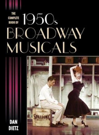 Carte Complete Book of 1950s Broadway Musicals Dan Dietz
