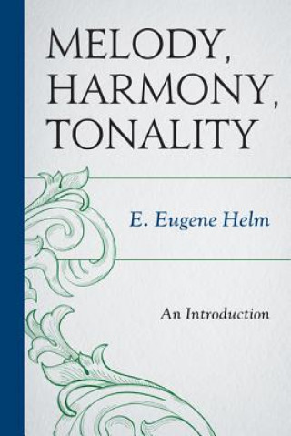 Книга Melody, Harmony, Tonality E. Eugene Helm