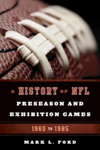 Buch History of NFL Preseason and Exhibition Games Mark L. Ford