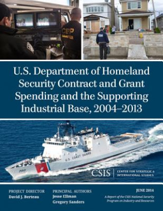 Kniha U.S. Department of Homeland Security Contract and Grant Spending and the Supporting Industrial Base, 2004-2013 Jesse Ellman