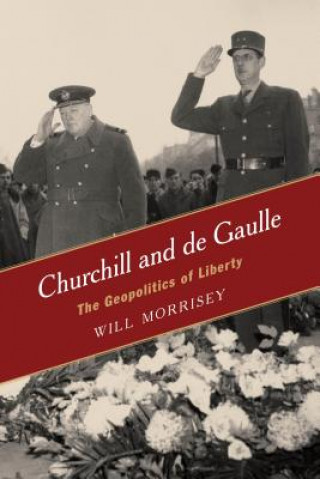 Knjiga Churchill and de Gaulle Will Morrisey