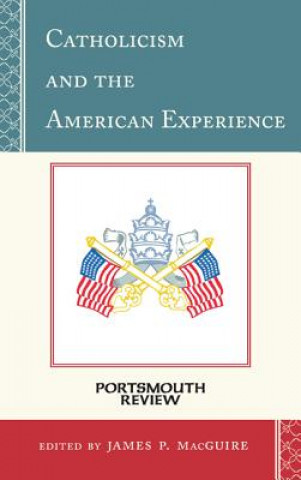 Book Catholicism and the American Experience James P. Macguire