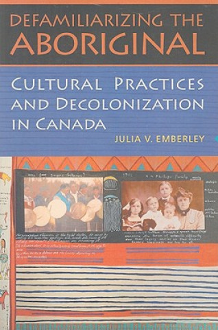 Książka Defamiliarizing the  Aboriginal Julia V. Emberley