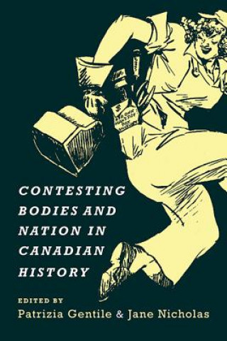 Knjiga Contesting Bodies and Nation in Canadian History Patrizia Gentile