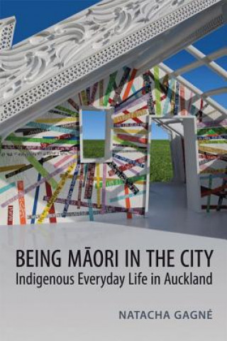 Kniha Being Maori in the City Natacha Gagne