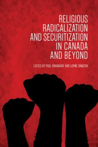 Knjiga Religious Radicalization and Securitization in Canada and Beyond Paul Bramadat