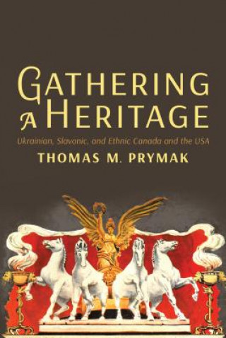 Carte Gathering a Heritage Thomas M. Prymak