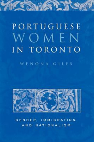 Książka Portuguese Women in Toronto Wenona Giles