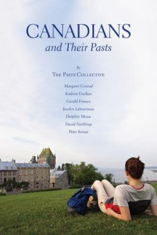 Книга Canadians and Their Pasts Margaret Conrad