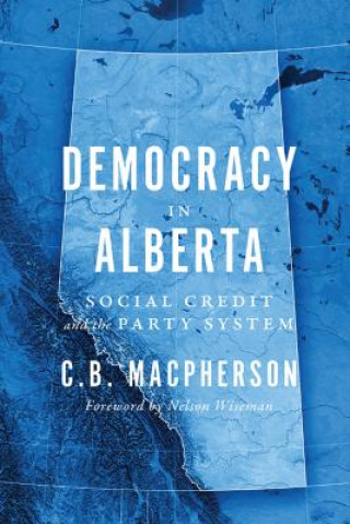 Livre Democracy in Alberta C.B. Macpherson