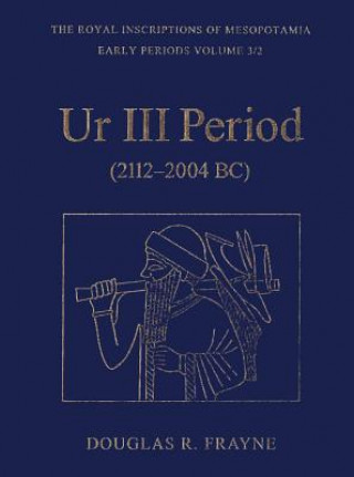 Könyv Ur III Period (2112-2004 BC) Douglas Frayne